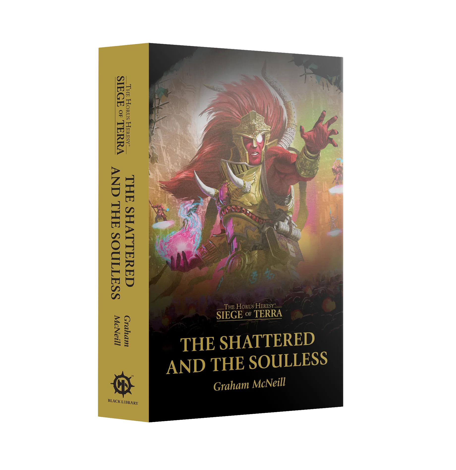 Siege Of Terra: THE SHATTERED AND THE SOULLESS (PB)